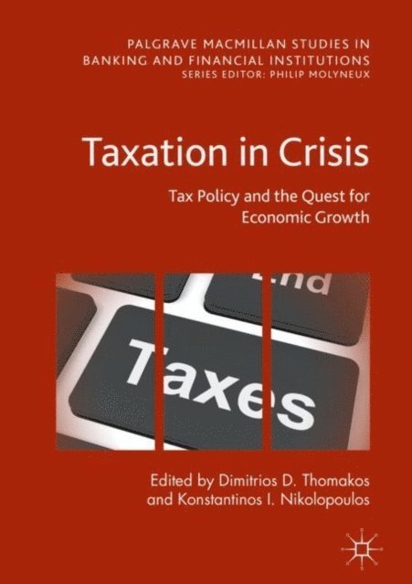 Konstantinos I. Nikolopoulos, Dimitrios D. Thomakos - Taxation in Crisis, E-bok