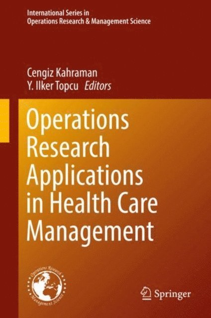 Y. Ilker Topcu, Cengiz Kahraman - Operations Research Applications in Health Care Management, E-bok