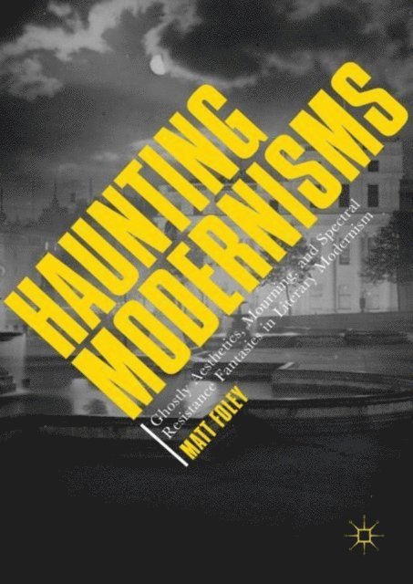 Matt Foley - Haunting Modernisms, E-bok