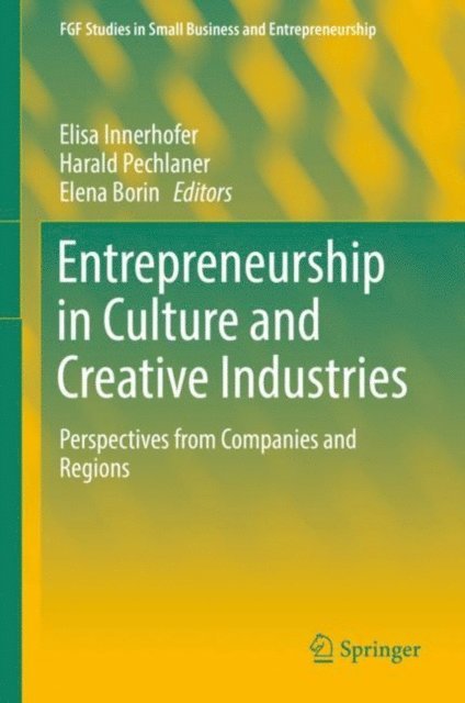Elena Borin, Harald Pechlaner, Elisa Innerhofer - Entrepreneurship in Culture and Creative Industries, E-bok