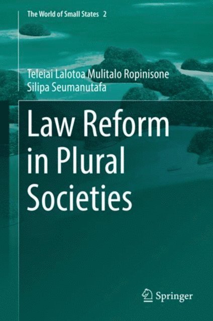 Teleiai Lalotoa Mulitalo Ropinisone Silipa Seumanutafa - Law Reform in Plural Societies, E-bok