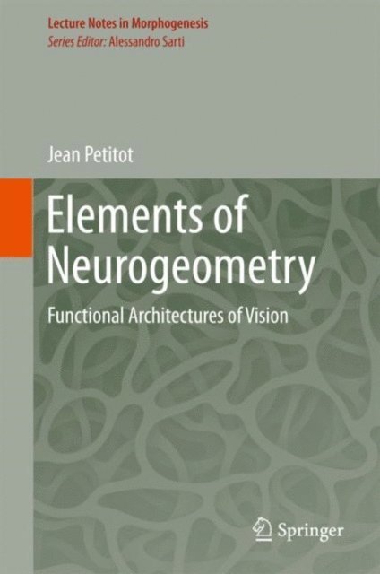 Jean Petitot - Elements of Neurogeometry, E-bok