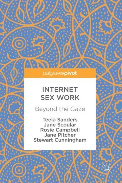 Stewart Cunningham, Jane Pitcher, Rosie Campbell, Jane Scoular, Teela Sanders - Internet Sex Work, E-bok