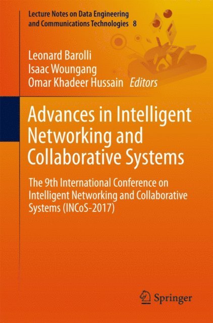 Omar Khadeer Hussain, Isaac Woungang, Leonard Barolli - Advances in Intelligent Networking and Collaborative Systems, E-bok