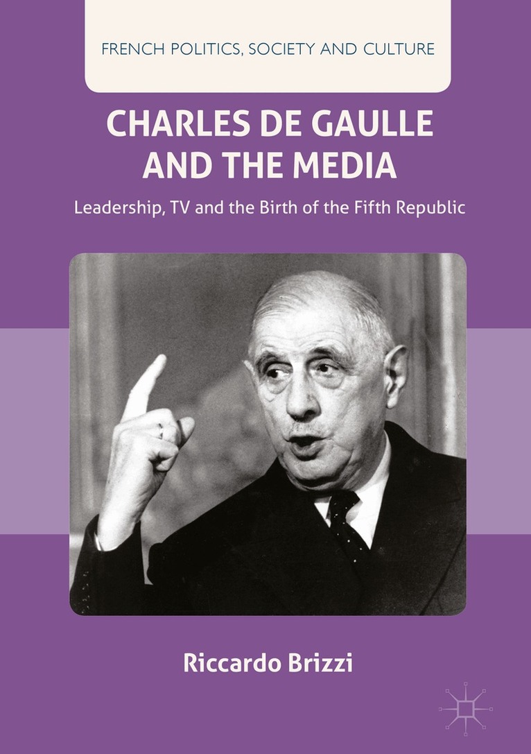 Riccardo Brizzi - Charles De Gaulle and the Media, Inbunden