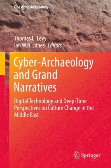 Ian W. N. Jones, Thomas E. Levy - Cyber-Archaeology and Grand Narratives, E-bok