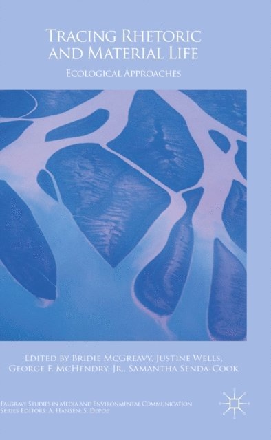 Samantha Senda-Cook, George F. McHendry, Jr., Justine Wells, Bridie McGreavy - Tracing Rhetoric and Material Life, E-bok