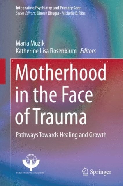 Katherine Lisa Rosenblum, Maria Muzik - Motherhood in the Face of Trauma, E-bok