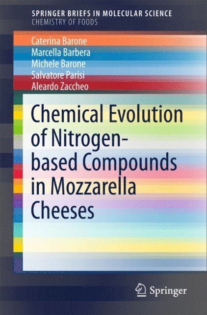 Aleardo Zaccheo, Salvatore Parisi, Michele Barone, Marcella Barebera, Caterina Barone - Chemical Evolution of Nitrogen-based Compounds in Mozzarella Cheeses, E-bok