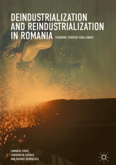 George Georgescu, Constantin Ciutacu, Luminita Chivu - Deindustrialization and Reindustrialization in Romania, E-bok