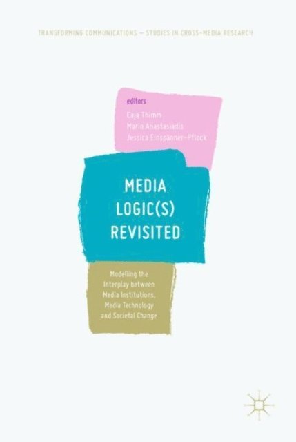 Jessica Einspanner-Pflock, Mario Anastasiadis, Caja Thimm - Media Logic(s) Revisited, E-bok