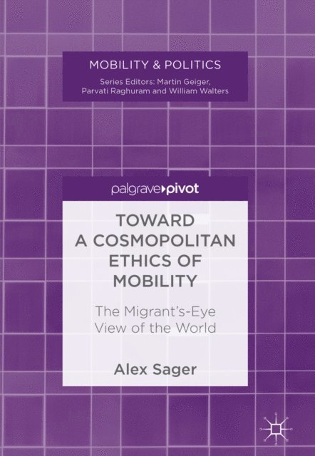Alex Sager - Toward a Cosmopolitan Ethics of Mobility, E-bok