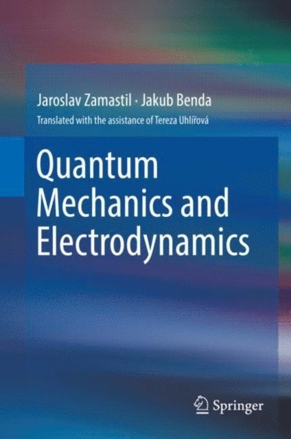 Jakub Benda, Jaroslav Zamastil - Quantum Mechanics and Electrodynamics, E-bok