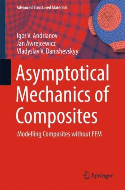 Vladyslav V. Danishevskyy, Jan Awrejcewicz, Igor V. Andrianov - Asymptotical Mechanics of Composites, E-bok