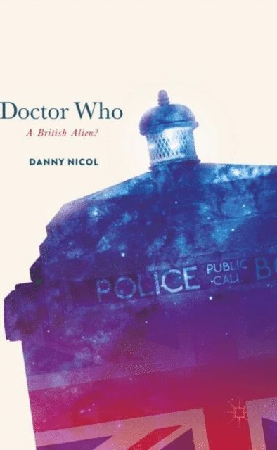 Danny Nicol - Doctor Who: A British Alien?, E-bok