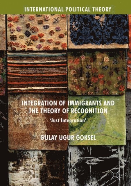 Gulay Ugur Goksel - Integration of Immigrants and the Theory of Recognition, E-bok