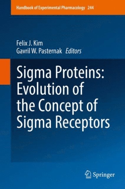 Gavril W. Pasternak, Felix J. Kim - Sigma Proteins: Evolution of the Concept of Sigma Receptors, E-bok