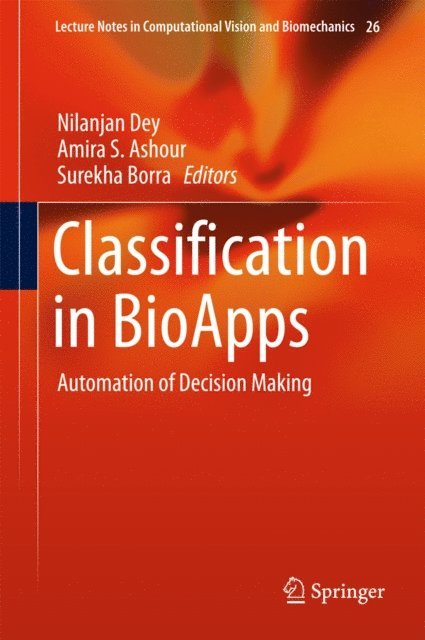 Surekha Borra, Amira S. Ashour, Nilanjan Dey - Classification in BioApps, E-bok