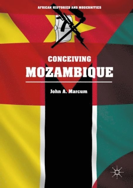 John A. Marcum, Michael W. Clough, Edmund Burke III - Conceiving Mozambique, E-bok