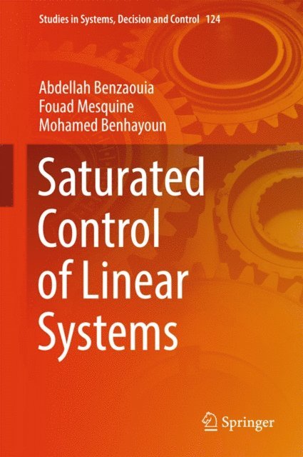 Mohamed Benhayoun, Fouad Mesquine, Abdellah Benzaouia - Saturated Control of Linear Systems, E-bok