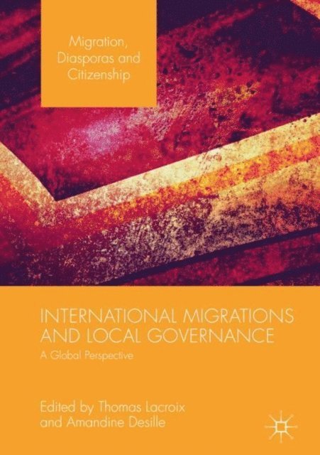 Amandine Desille, Thomas Lacroix - International Migrations and Local Governance, E-bok