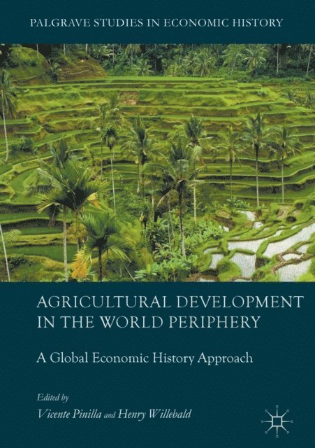 Henry Willebald, Vicente Pinilla - Agricultural Development in the World Periphery, E-bok