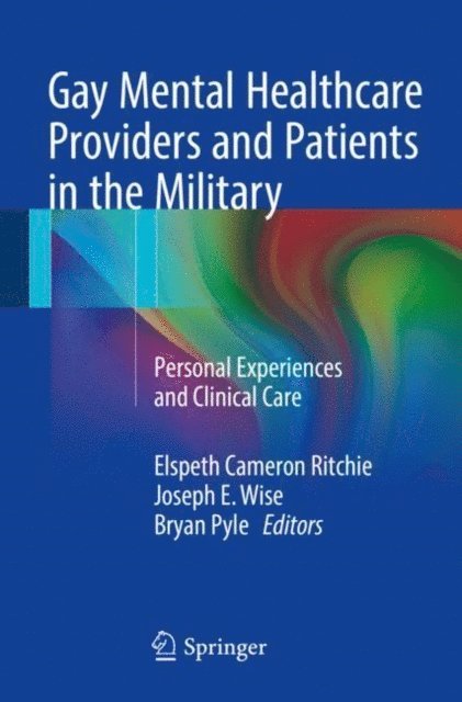 Bryan Pyle, Joseph E. Wise, Elspeth Cameron Ritchie - Gay Mental Healthcare Providers and Patients in the Military, E-bok