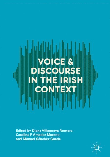 Manuel Sanchez Garcia, Carolina P. Amador-Moreno, Diana Villanueva Romero - Voice and Discourse in the Irish Context, E-bok