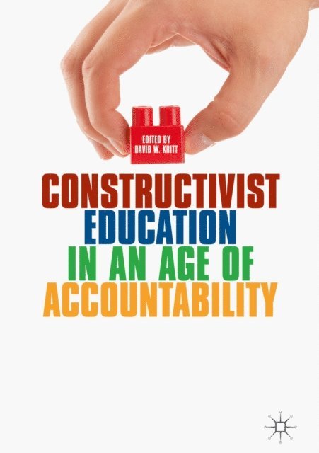 David W. Kritt - Constructivist Education in an Age of Accountability, E-bok