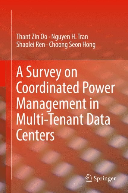 Choong Seon Hong, Shaolei Ren, Nguyen H. Tran, Thant Zin Oo - Survey on Coordinated Power Management in Multi-Tenant Data Centers, E-bok