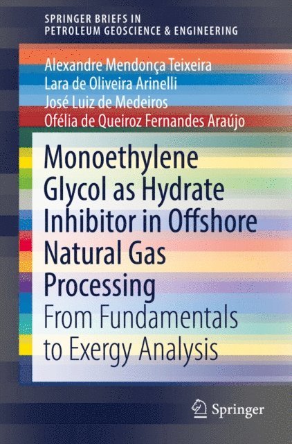 Ofelia de Queiroz Fernandes Araujo, Jose Luiz de Medeiros, Lara de Oliveira Arinelli, Alexandre Mendonca Teixeira - Monoethylene Glycol as Hydrate Inhibitor in Offshore Natural Gas Processing, E-bok