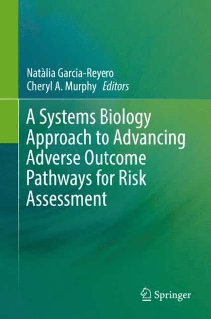 Cheryl A. Murphy, Natalia Garcia-Reyero - Systems Biology Approach to Advancing Adverse Outcome Pathways for Risk Assessment, E-bok
