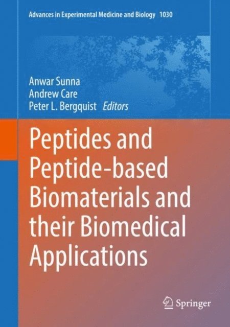 Peter L. Bergquist, Andrew Care, Anwar Sunna - Peptides and Peptide-based Biomaterials and their Biomedical Applications, E-bok