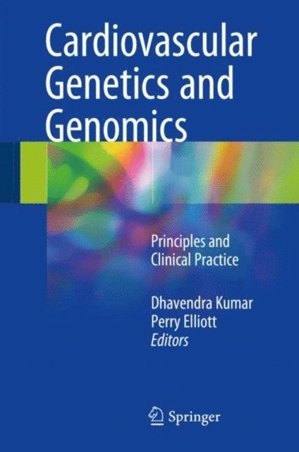 Perry Elliott, Dhavendra Kumar - Cardiovascular Genetics and Genomics, E-bok