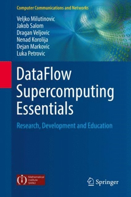 Luka Petrovic, Dejan Markovic, Nenad Korolija, Dragan Veljovic, Jakob Salom, Veljko Milutinovic - DataFlow Supercomputing Essentials, E-bok