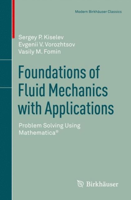 Vasily M. Fomin, Evgenii V. Vorozhtsov, Sergey P. Kiselev - Foundations of Fluid Mechanics with Applications, E-bok