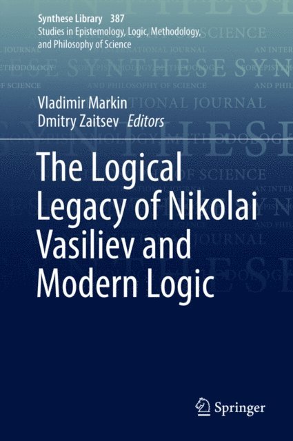 Dmitry Zaitsev, Vladimir Markin - Logical Legacy of Nikolai Vasiliev and Modern Logic, E-bok
