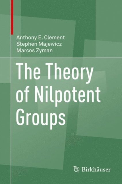 Marcos Zyman, Stephen Majewicz, Anthony E. Clement - Theory of Nilpotent Groups, E-bok