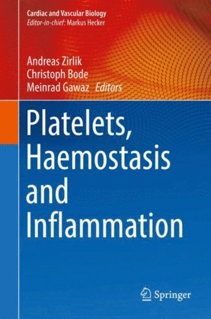 Meinrad Gawaz, Christoph Bode, Andreas Zirlik - Platelets, Haemostasis and Inflammation, E-bok