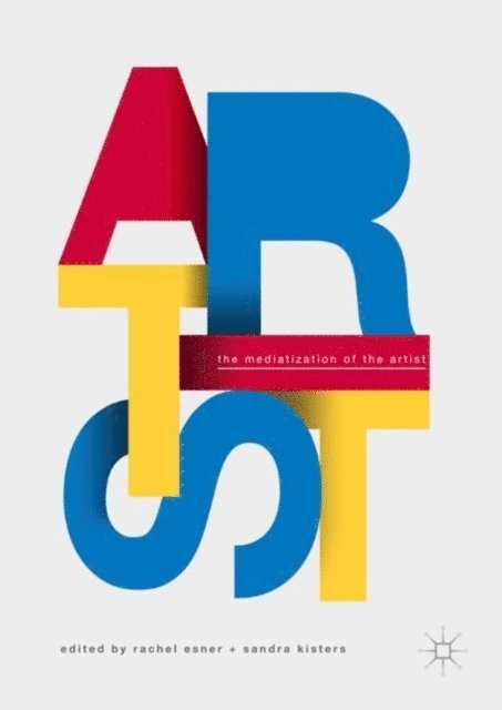 Sandra Kisters, Rachel Esner - Mediatization of the Artist, E-bok