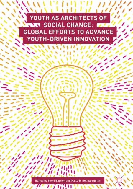 Halla B. Holmarsdottir, Sheri Bastien - Youth as Architects of Social Change, E-bok