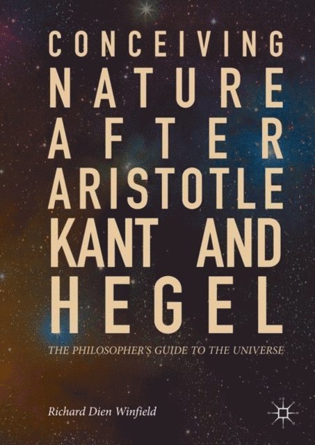 Richard Dien Winfield - Conceiving Nature after Aristotle, Kant, and Hegel, E-bok