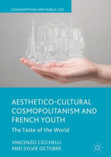 Sylvie Octobre, Vincenzo Cicchelli - Aesthetico-Cultural Cosmopolitanism and French Youth, E-bok
