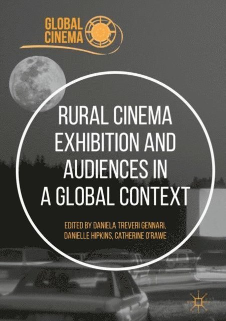 Catherine O'Rawe, Danielle Hipkins, Daniela Treveri Gennari - Rural Cinema Exhibition and Audiences in a Global Context, E-bok