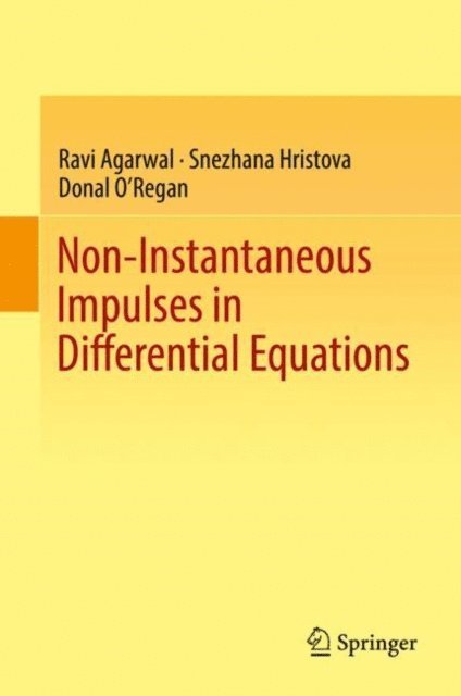 Donal O'Regan, Snezhana Hristova, Ravi Agarwal - Non-Instantaneous Impulses in Differential Equations, E-bok