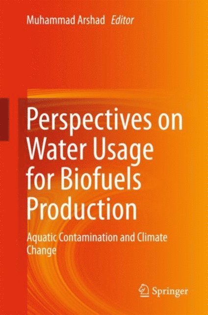 Muhammad Arshad - Perspectives on Water Usage for Biofuels Production, E-bok