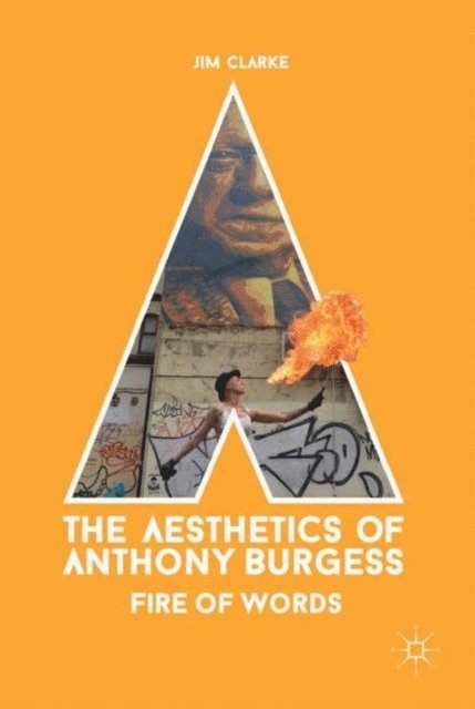Jim Clarke - Aesthetics of Anthony Burgess, E-bok
