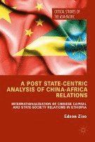 Edson Ziso - Post State-Centric Analysis of China-Africa Relations, Inbunden