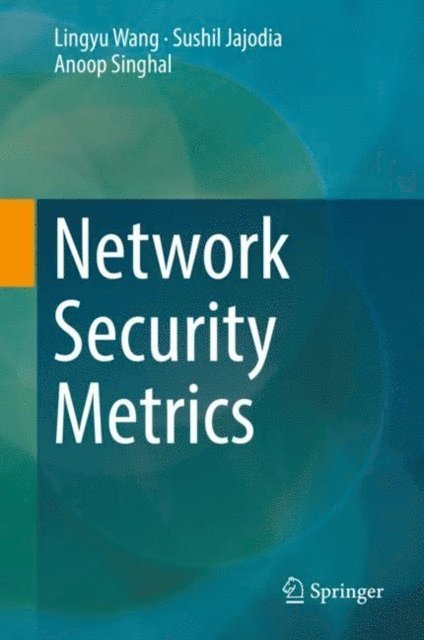 Anoop Singhal, Sushil Jajodia, Lingyu Wang - Network Security Metrics, E-bok