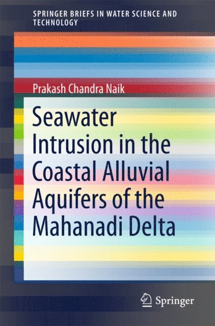 Prakash Chandra Naik - Seawater Intrusion in the Coastal Alluvial Aquifers of the Mahanadi Delta, E-bok